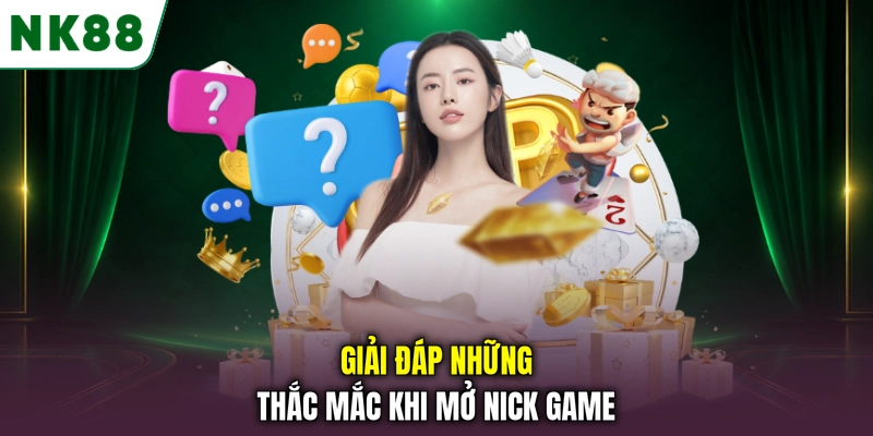 Giải đáp câu hỏi thường gặp khi đăng ký tài khoản NK88 Giải đáp những thắc mắc khi mở nick game